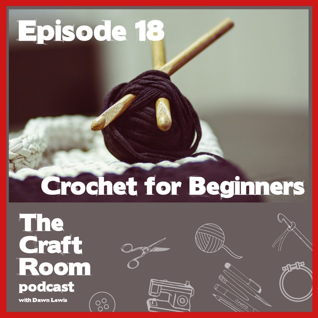 Episode 18 - Crochet for beginners