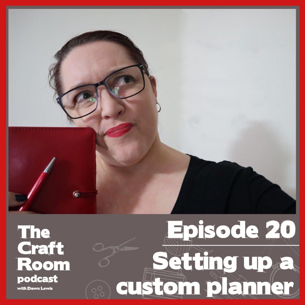 The Craft Room Podcast, Episode 20 - Setting up a Custom Planner