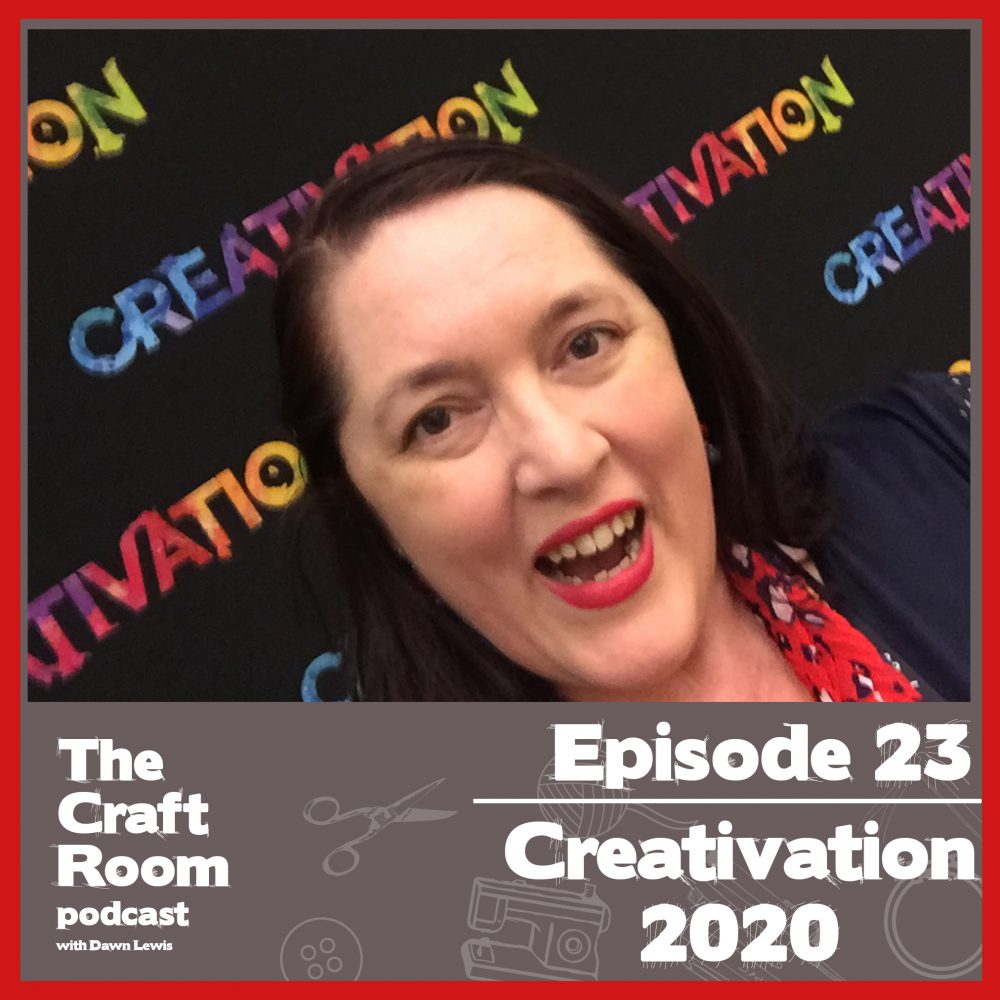 The Craft Room Podcast, episode 23, Creativation 2020